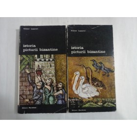 ISTORIA PICTURII BIZANTINE - VIKTOR LAZAREV - (2 VOL)